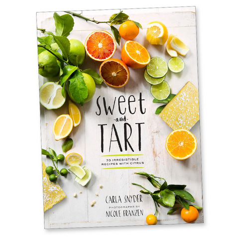 Cookbook - Sweet and Tart by Carla Snyder photographs by Nicole Franzen